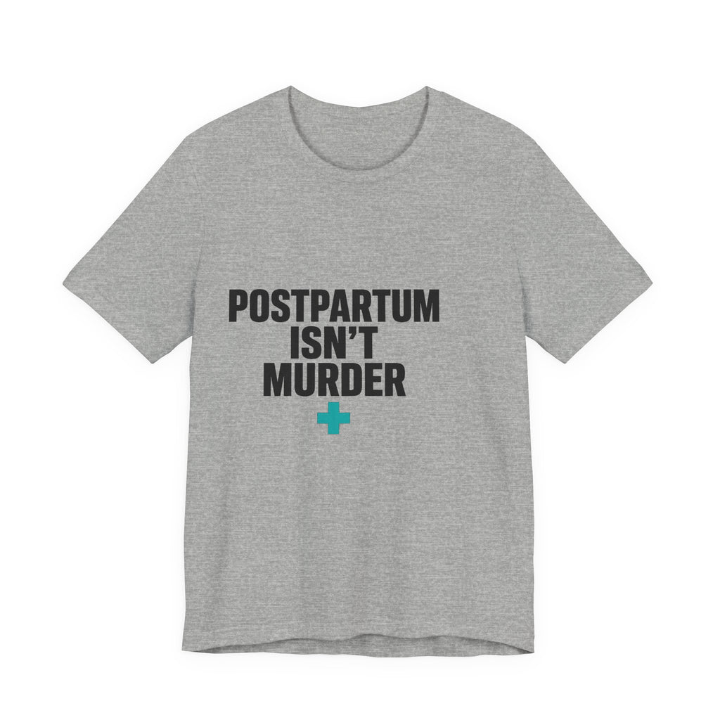 Postpartum Isn't Murder Tee | Mental Health Statement — Light Tees
