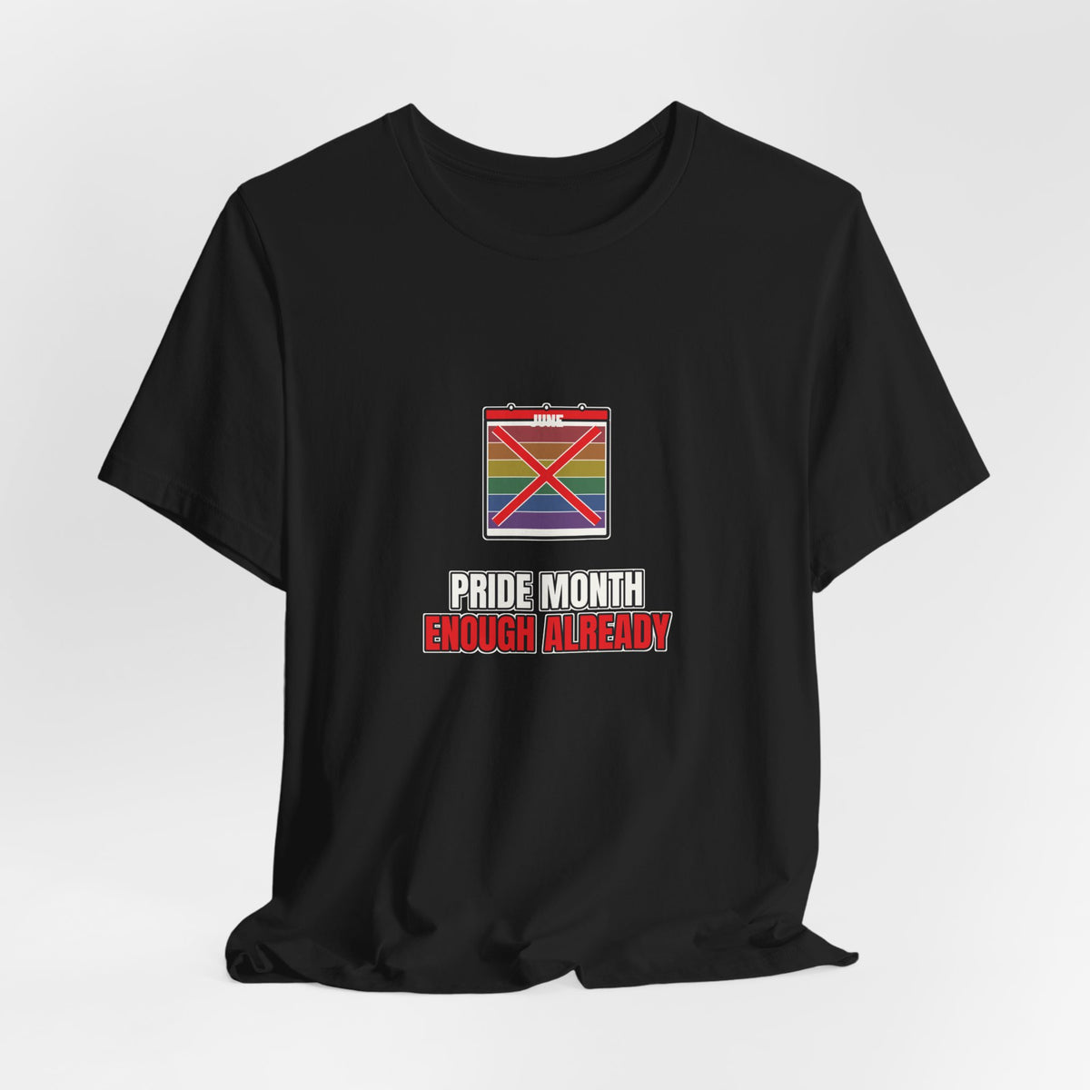 Pride Month Enough Already | Graphic Tee | Pride