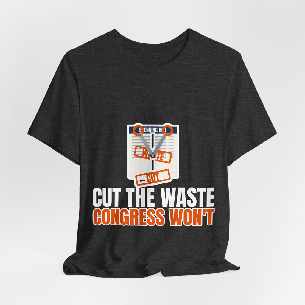 Cut The Waste Congress Won't Tee | I Like Offending You