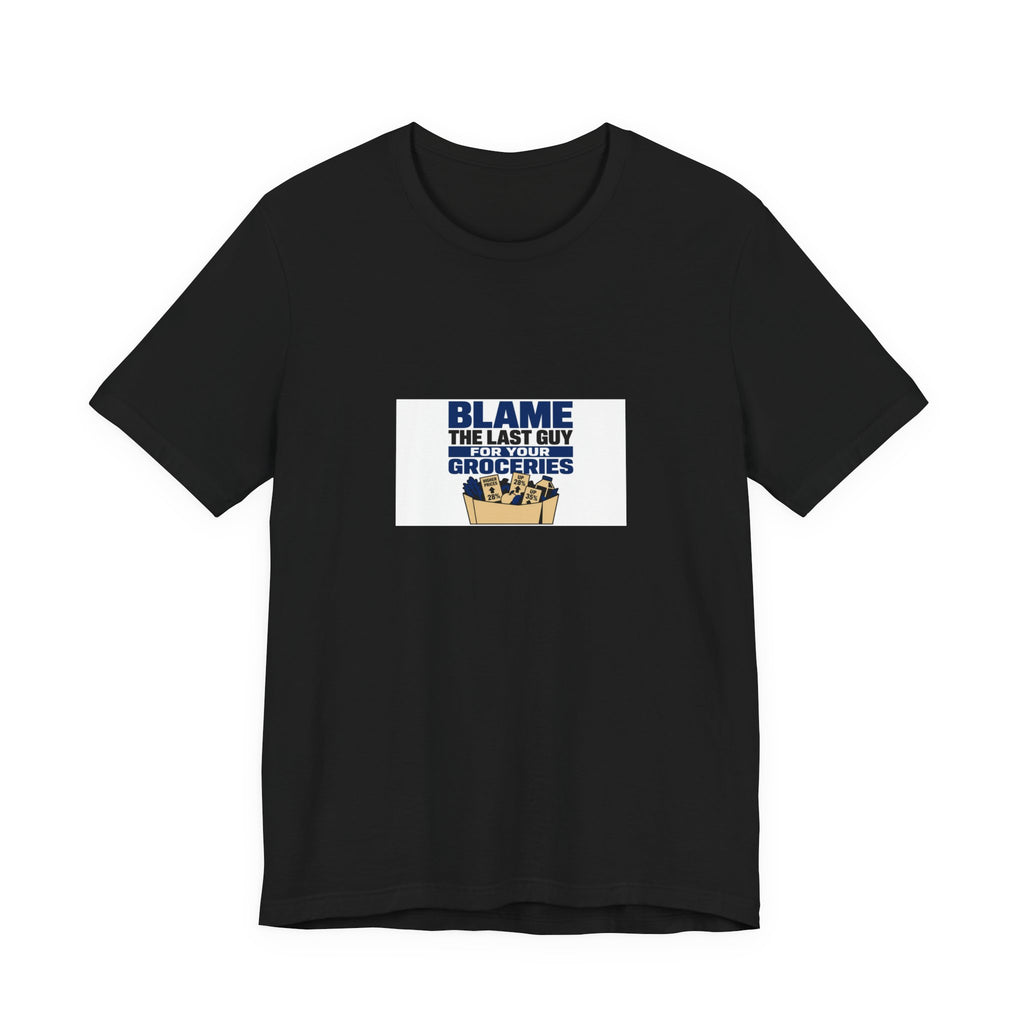 Blame The Last Guy For Your Groceries | Graphic Tee | Economy
