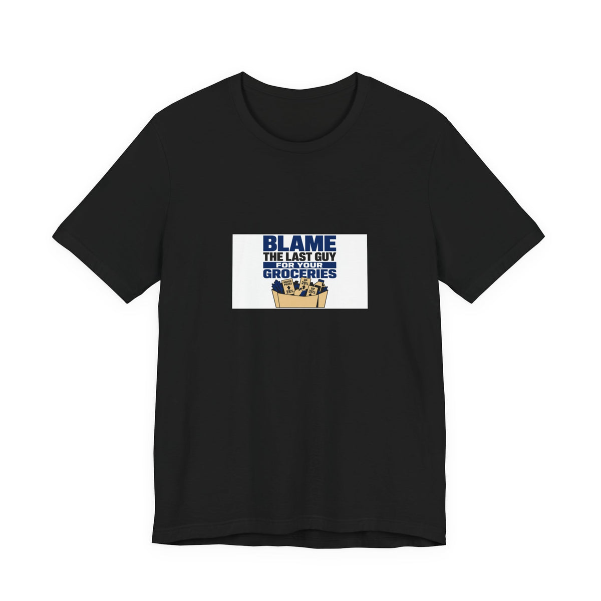 Blame The Last Guy For Your Groceries | Graphic Tee | Economy