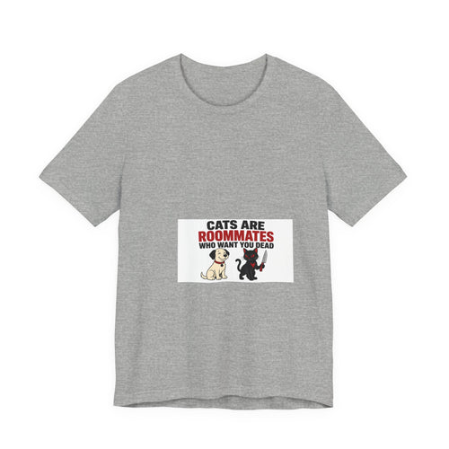 Dogs Are Just Needy Roommates Tee | I Like Offending You