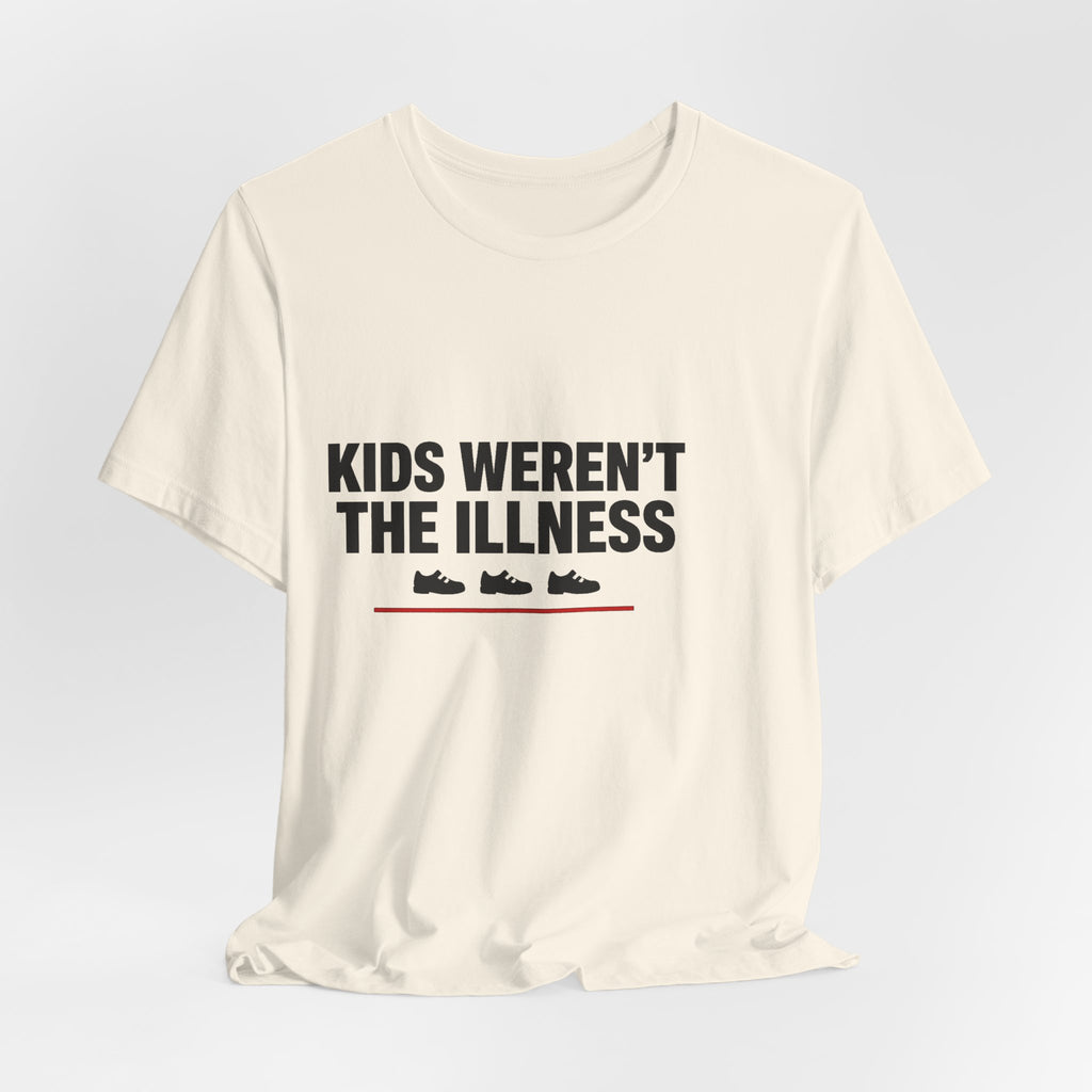 Kids Weren't The Illness Tee | Accountability Statement — Light Tees