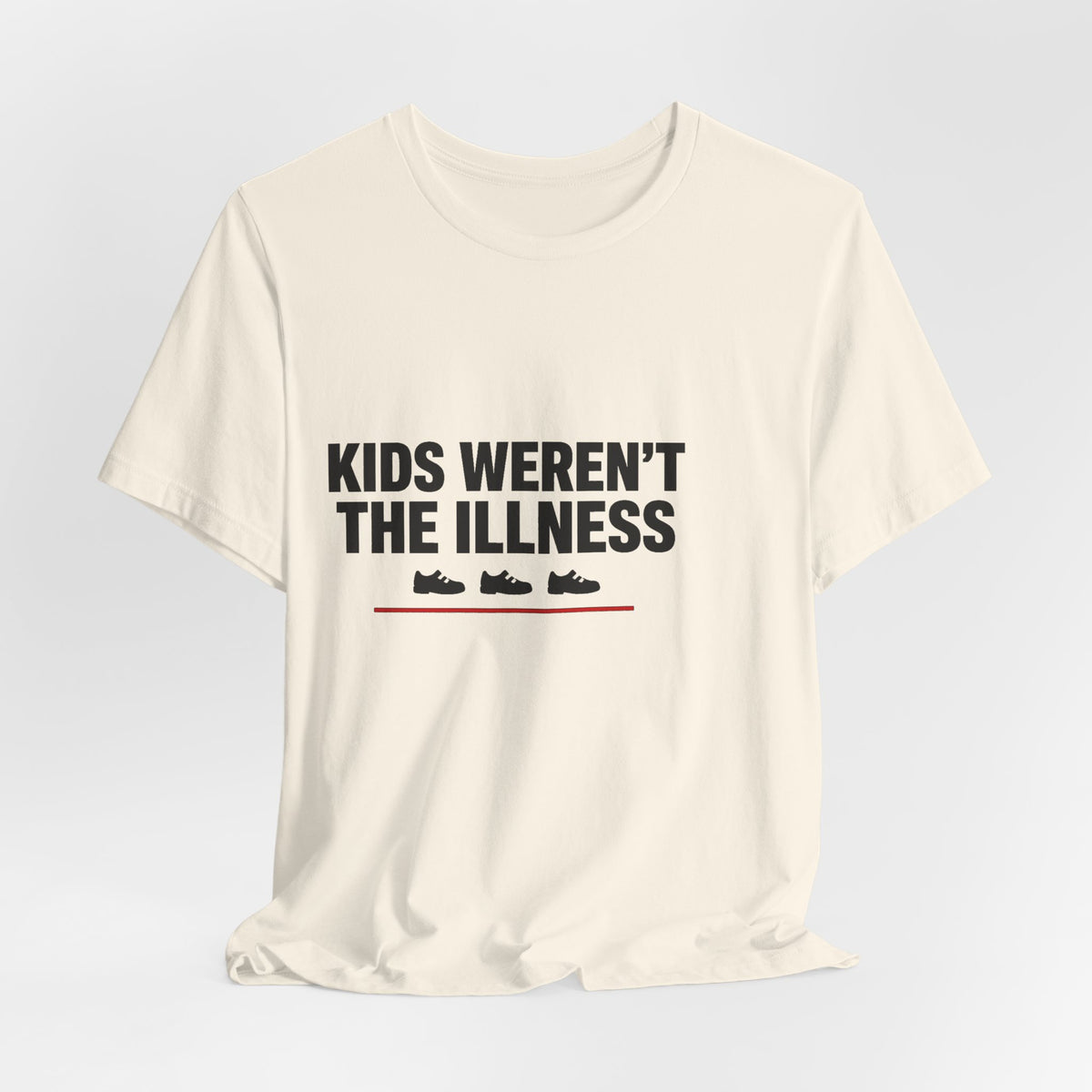 Kids Weren't The Illness Tee | Accountability Statement — Light Tees