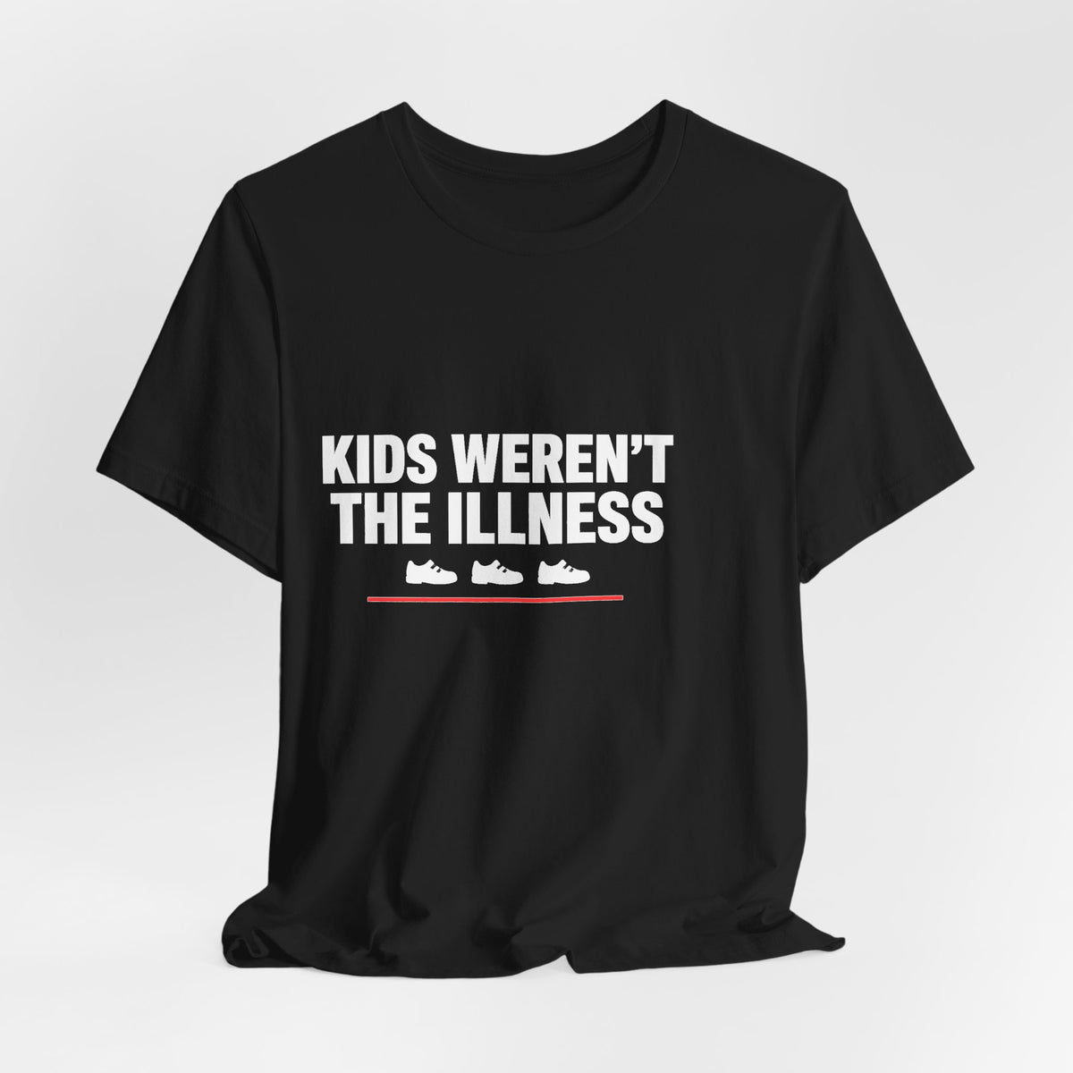Kids Weren't The Illness Tee | Accountability Statement
