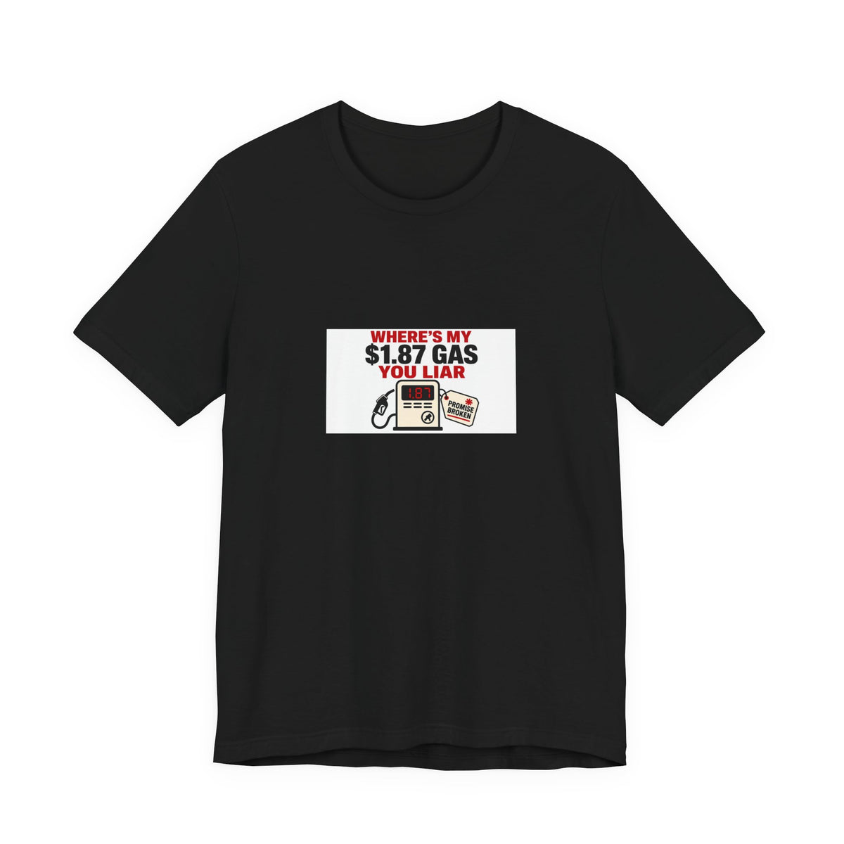 Where's My $1.87 Gas You Liar | Graphic Tee | Economy
