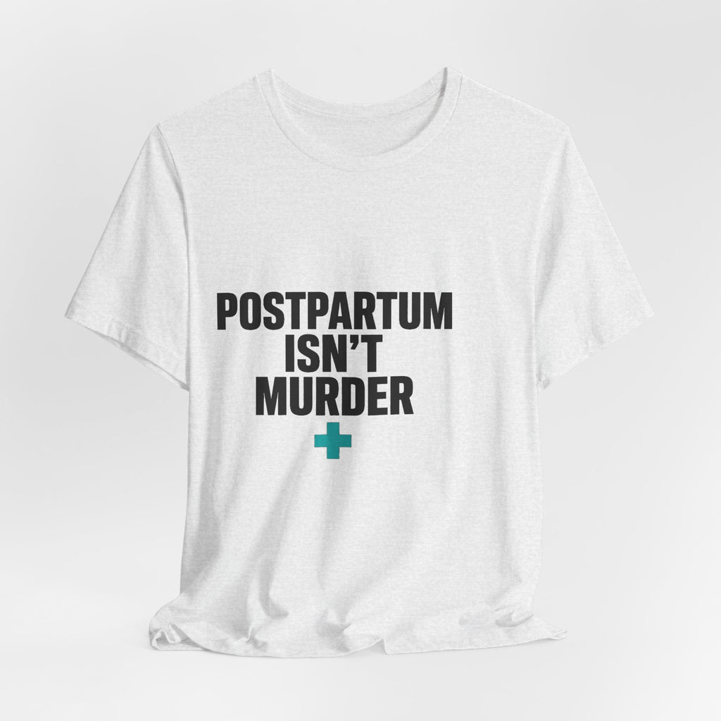 Postpartum Isn't Murder Tee | Mental Health Statement — Light Tees