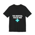 The Hospital Failed Her Tee | System Failed Statement