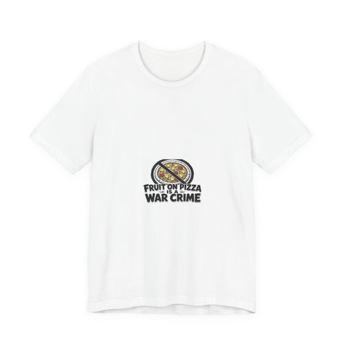 Fruit On Pizza Is A War Crime Tee