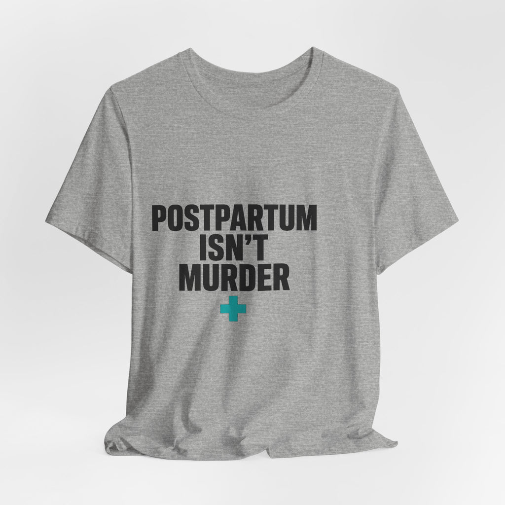 Postpartum Isn't Murder Tee | Mental Health Statement — Light Tees