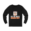 Cut The Waste Congress Won't Long Sleeve Tee | I Like Offending You