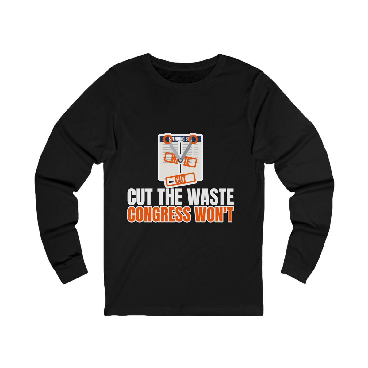 Cut The Waste Congress Won't Long Sleeve Tee | I Like Offending You
