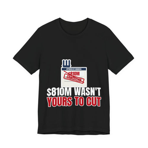 $810M Wasn't Yours To Cut Tee | I Like Offending You