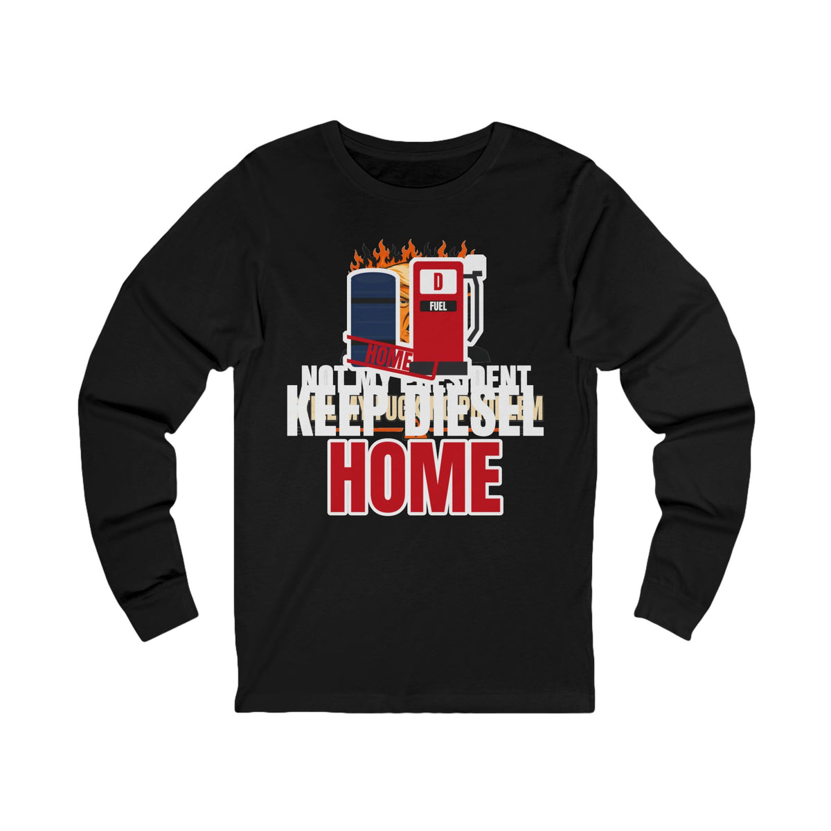 Keep Diesel Home Long Sleeve Tee | I Like Offending You
