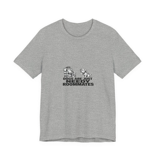 Cats Are Roommates Who Want You Dead | Graphic Tee | Pets
