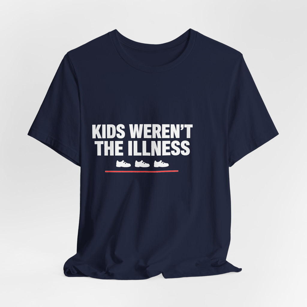 Kids Weren't The Illness Tee | Accountability Statement