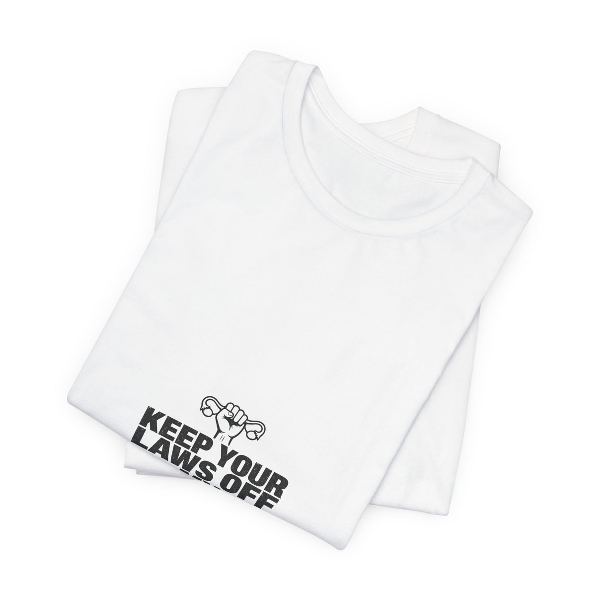 Keep Your Laws Off My Uterus Tee
