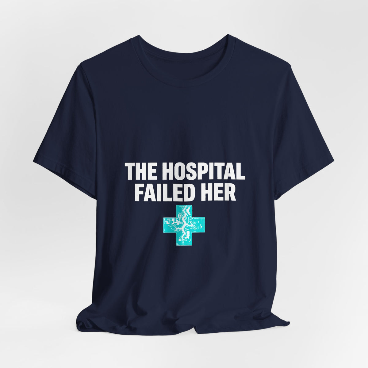 The Hospital Failed Her Tee | System Failed Statement