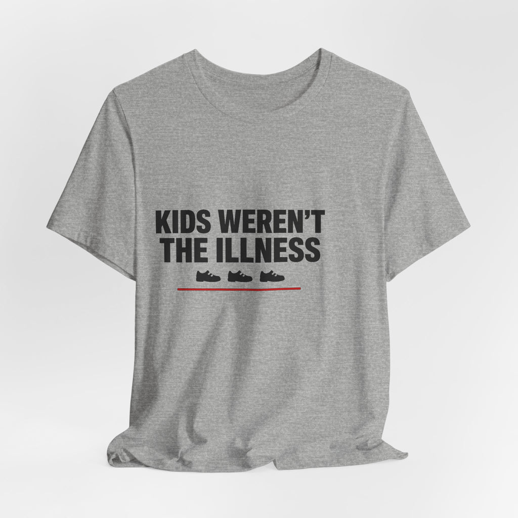 Kids Weren't The Illness Tee | Accountability Statement — Light Tees