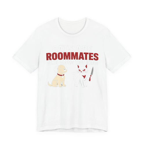 Cats Are Roommates Who Want You Dead Tee | I Like Offending You