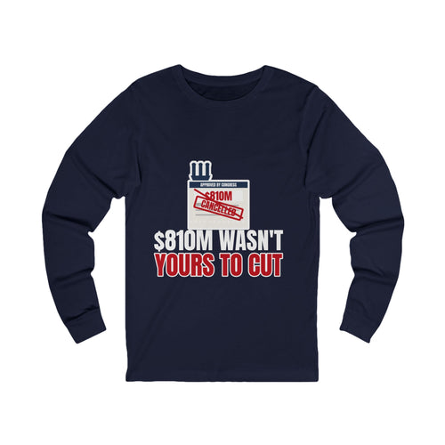 $810M Wasn't Yours To Cut Long Sleeve Tee | I Like Offending You