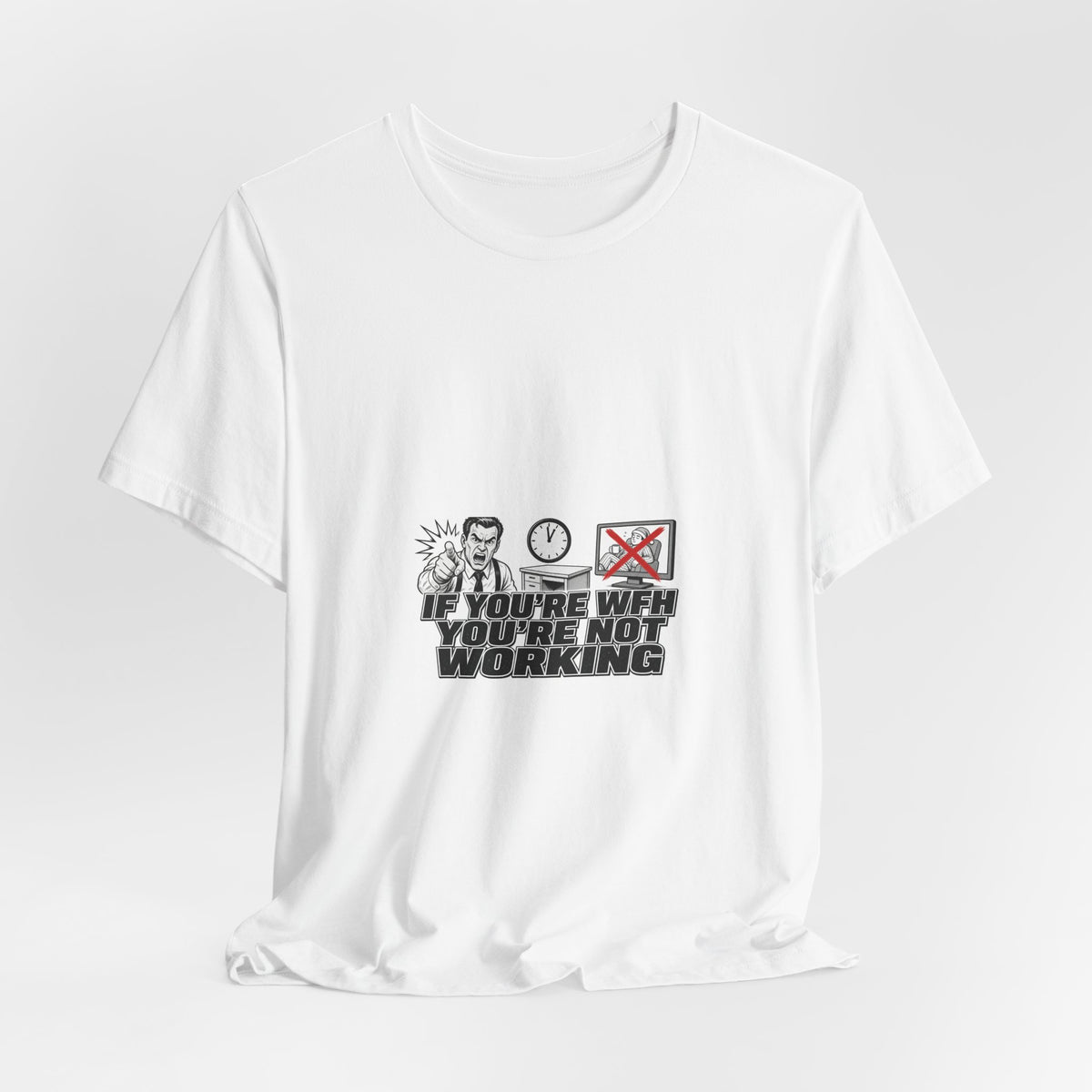 If You're WFH You're Not Working Tee