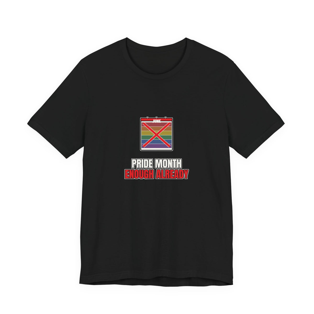 Pride Month Enough Already | Graphic Tee | Pride