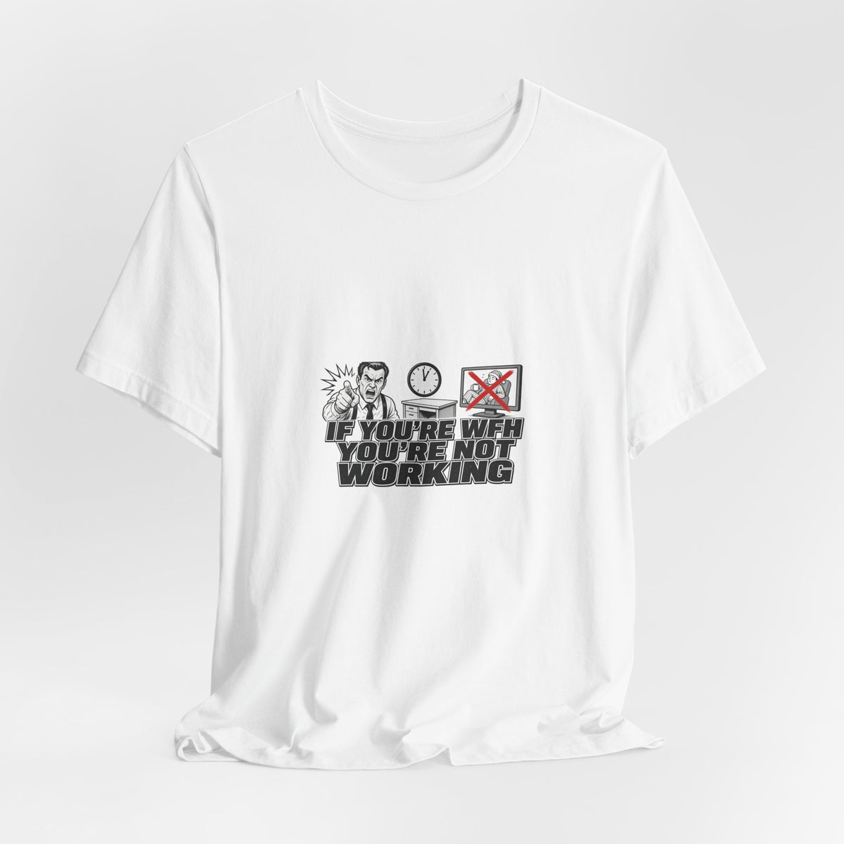 If You're WFH You're Not Working Tee | I Like Offending You