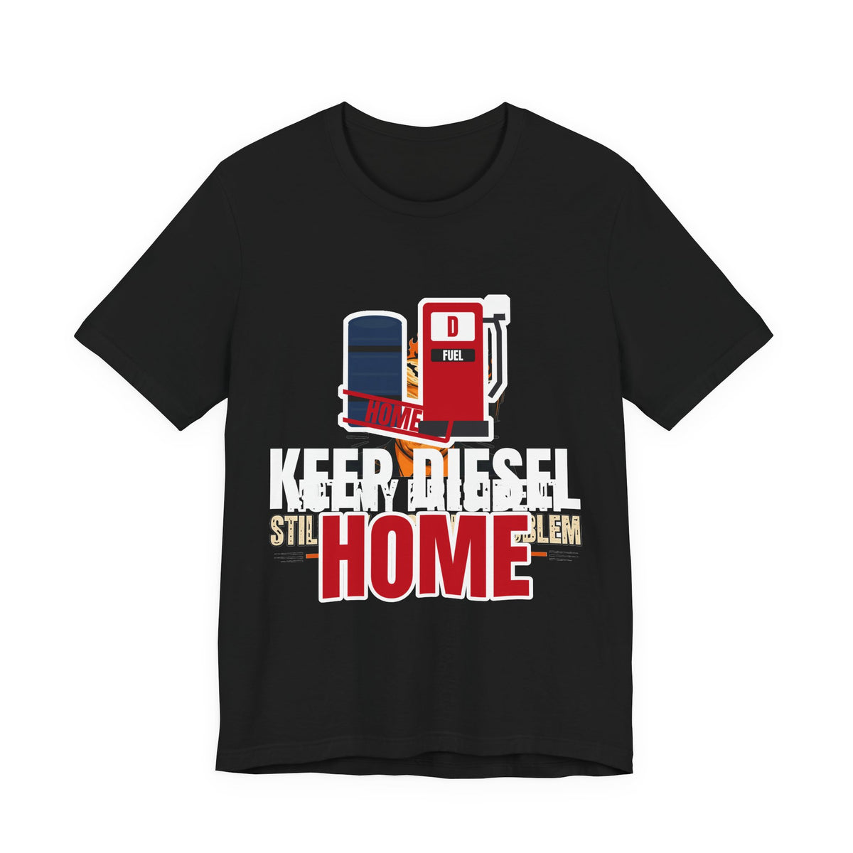 Keep Diesel Home Tee | I Like Offending You
