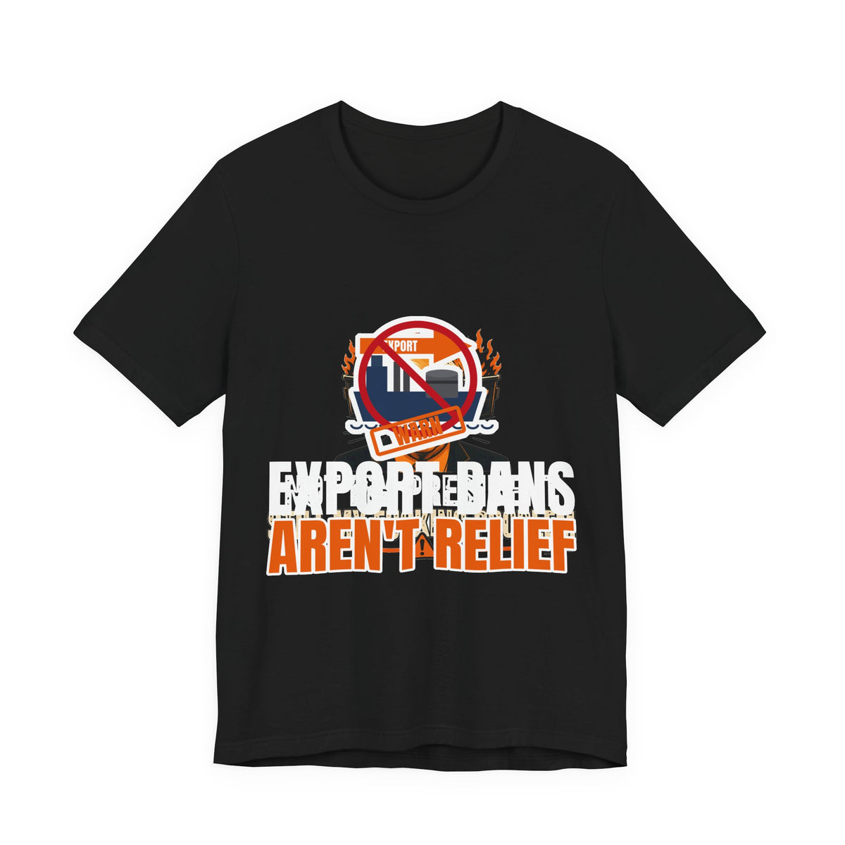 Export Bans Aren't Relief Tee | I Like Offending You