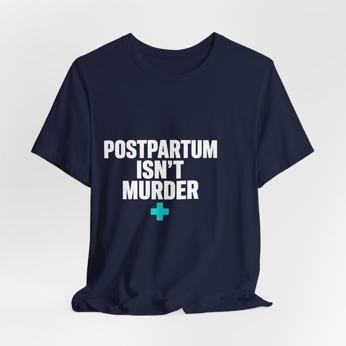 Postpartum Isn't Murder Tee | Mental Health Statement