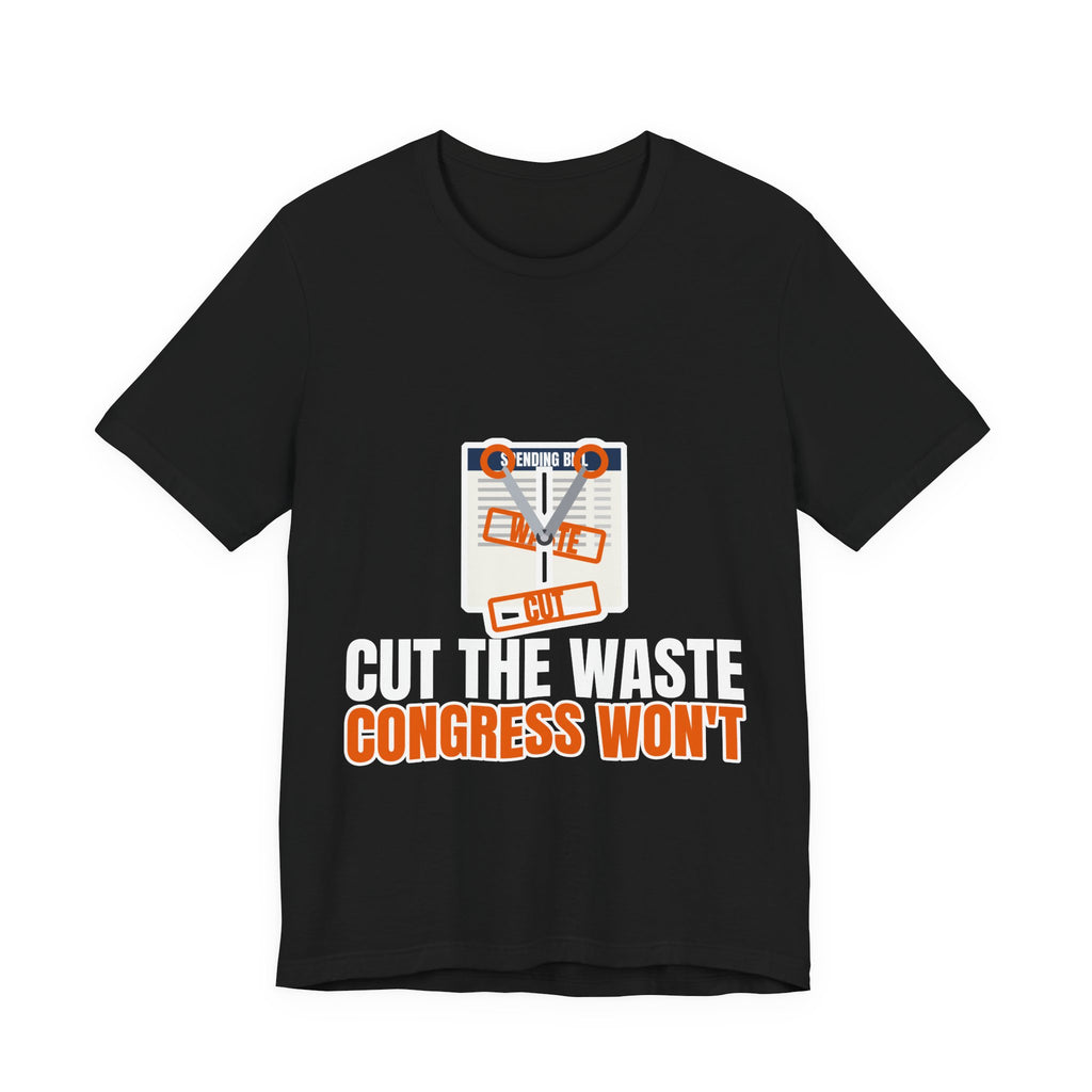 Cut The Waste Congress Won't Tee | I Like Offending You
