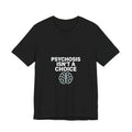 Psychosis Isn't A Choice Tee | Mental Health Statement