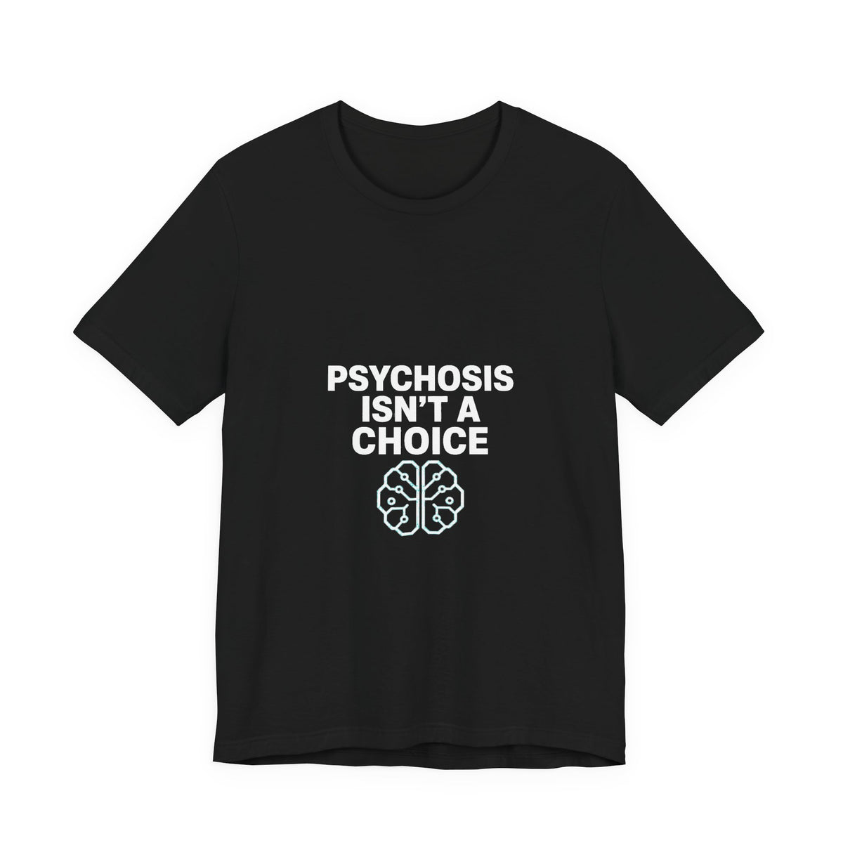 Psychosis Isn't A Choice Tee | Mental Health Statement