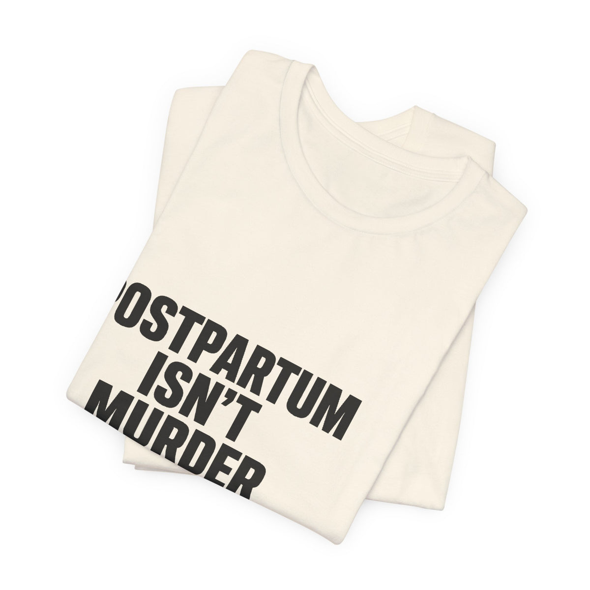Postpartum Isn't Murder Tee | Mental Health Statement — Light Tees