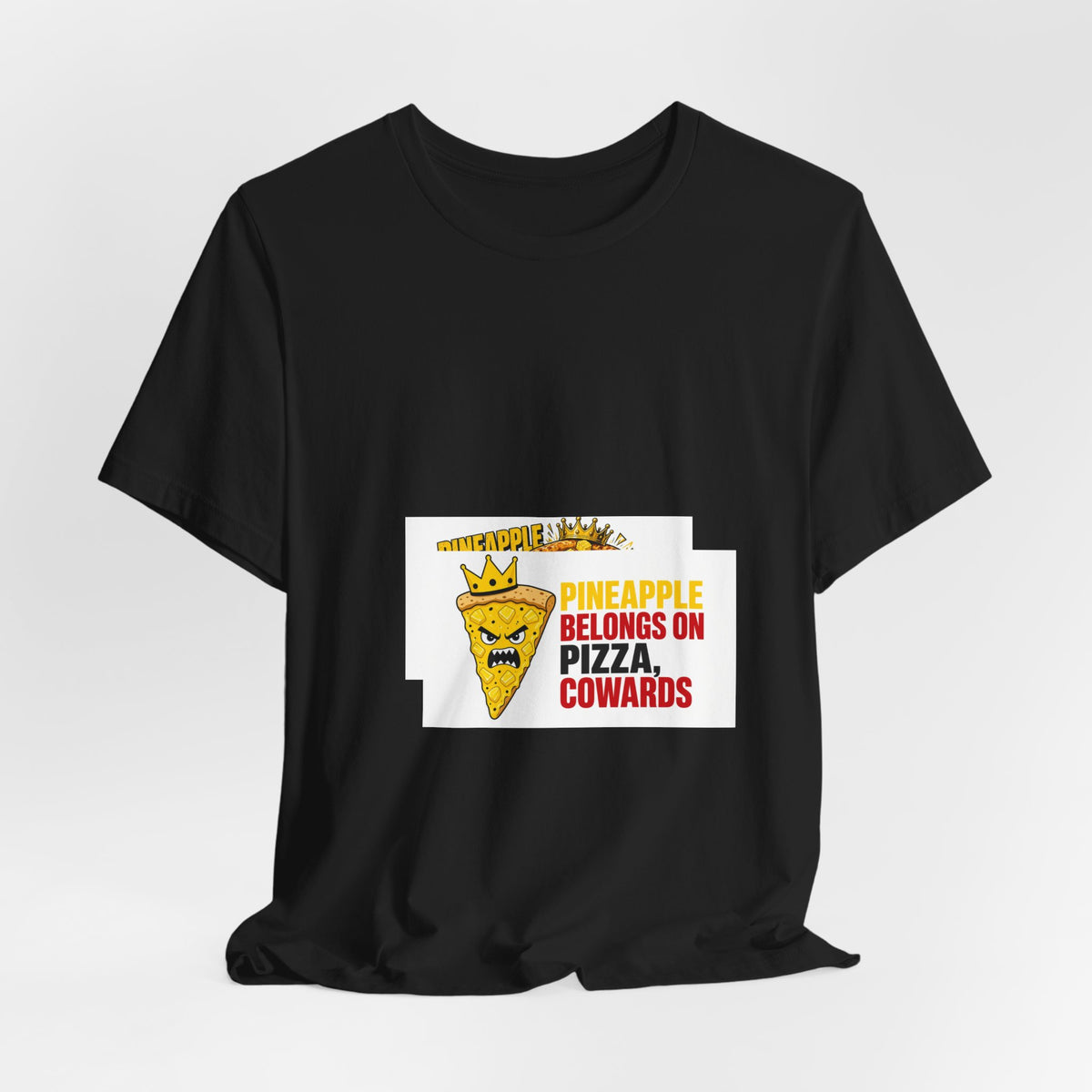 Pineapple Belongs On Pizza Cowards Tee | I Like Offending You