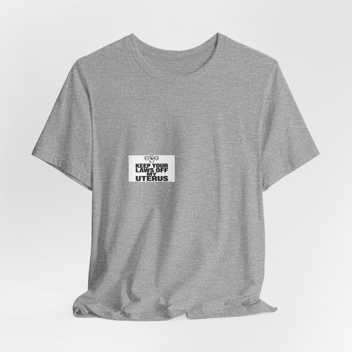 Keep Your Laws Off My Uterus Tee | I Like Offending You