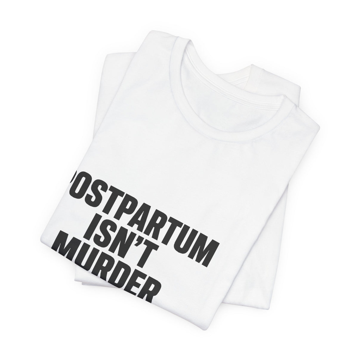 Postpartum Isn't Murder Tee | Mental Health Statement — Light Tees