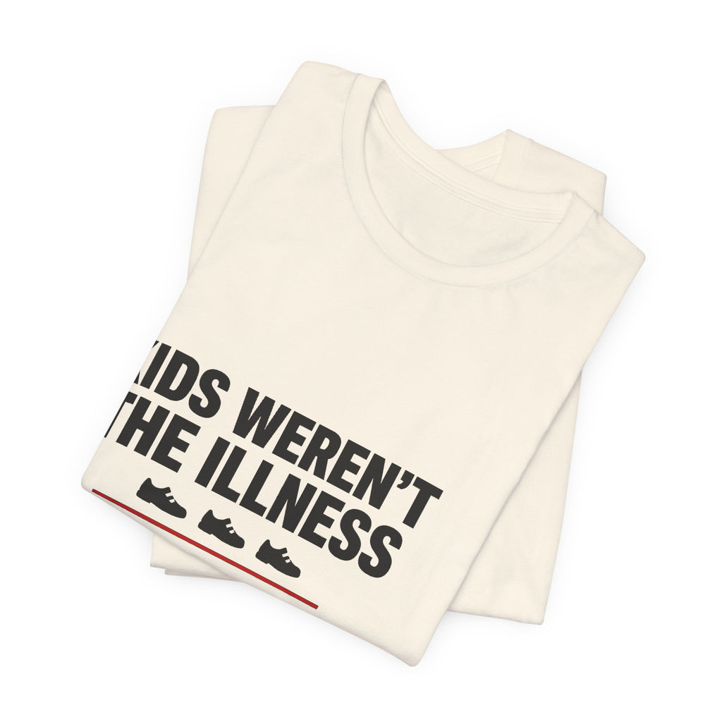 Kids Weren't The Illness Tee | Accountability Statement — Light Tees
