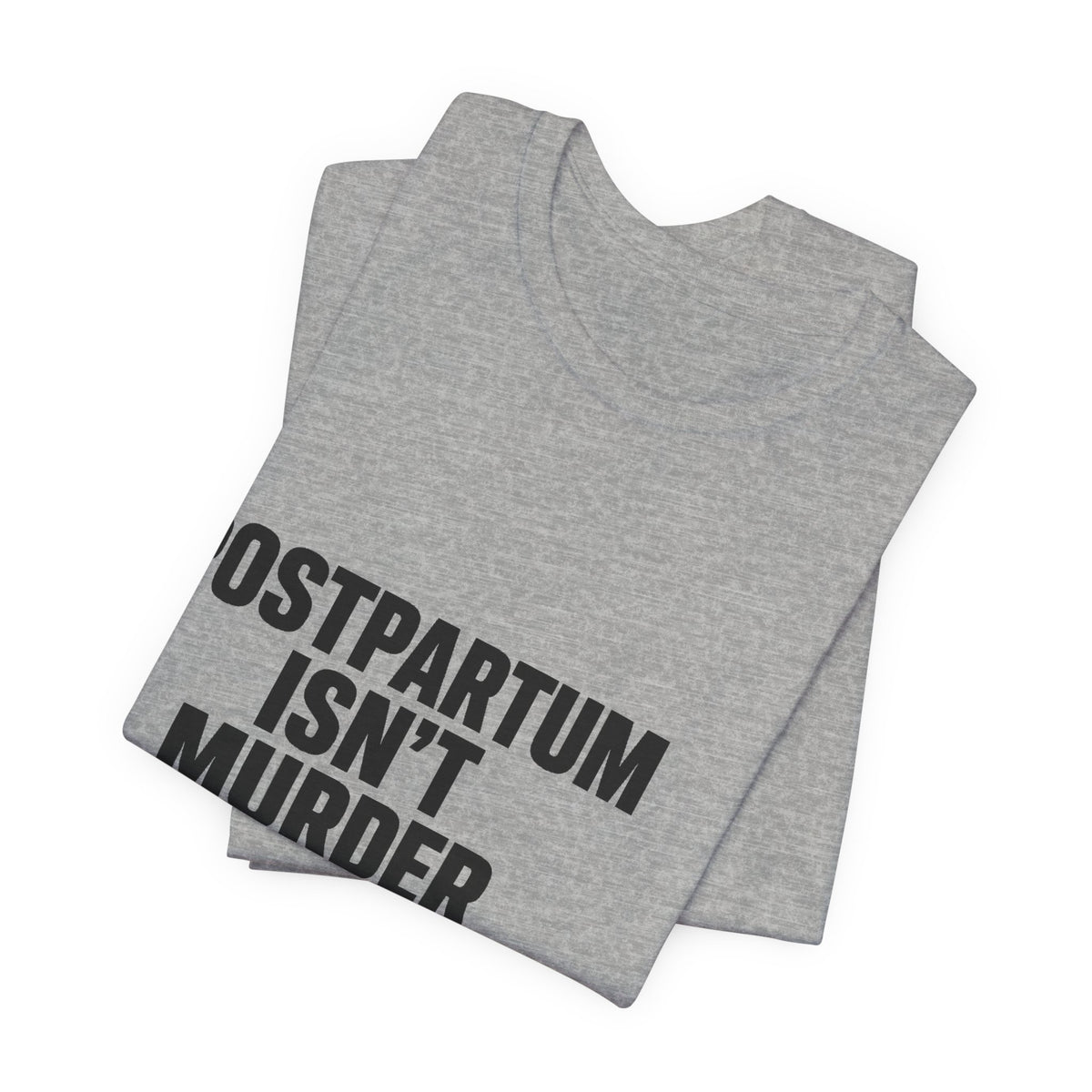 Postpartum Isn't Murder Tee | Mental Health Statement — Light Tees