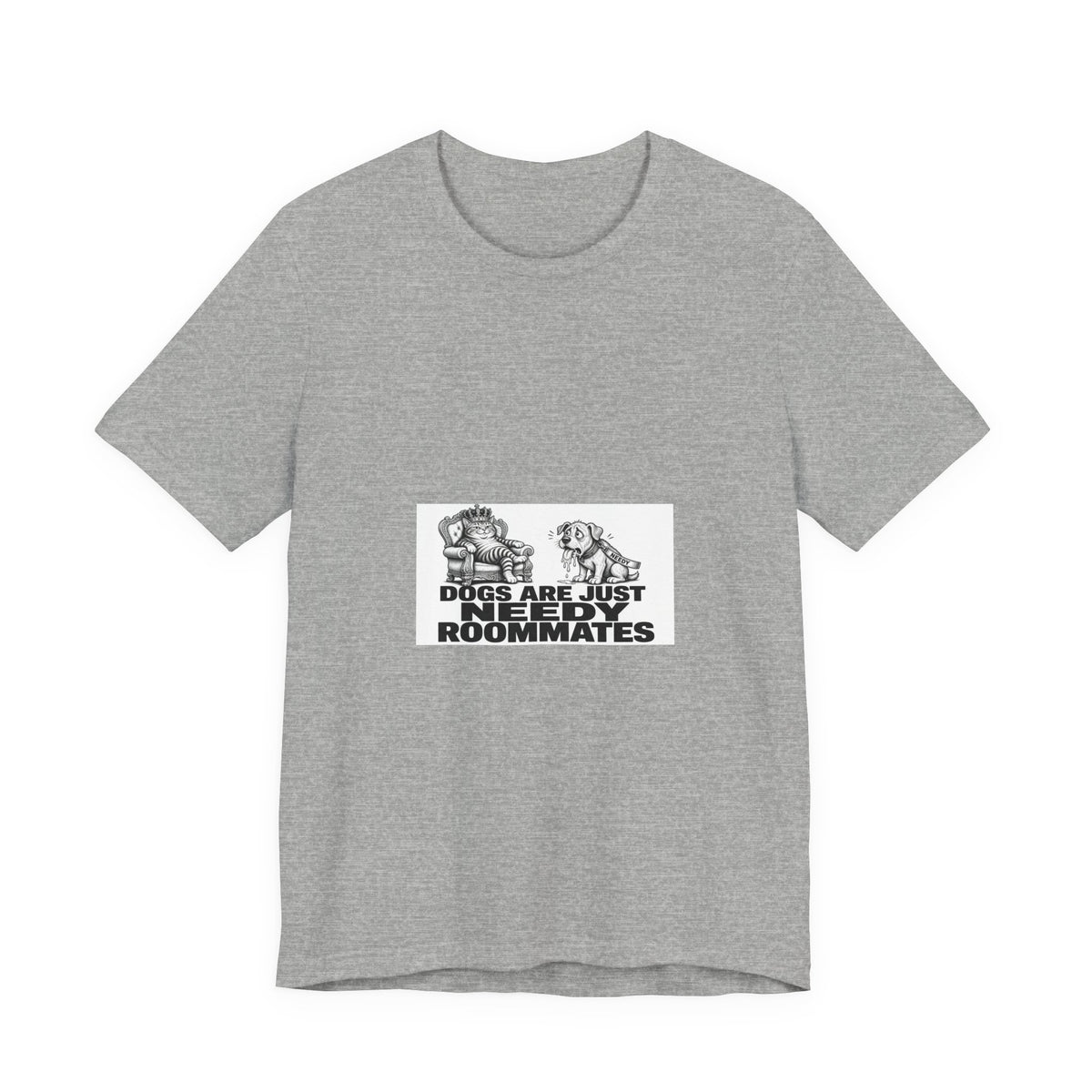 Cats Are Roommates Who Want You Dead Tee