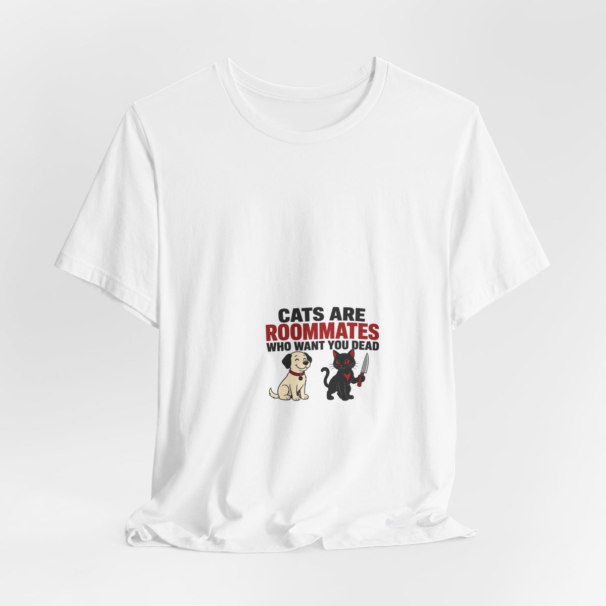 Dogs Are Just Needy Roommates Tee | I Like Offending You