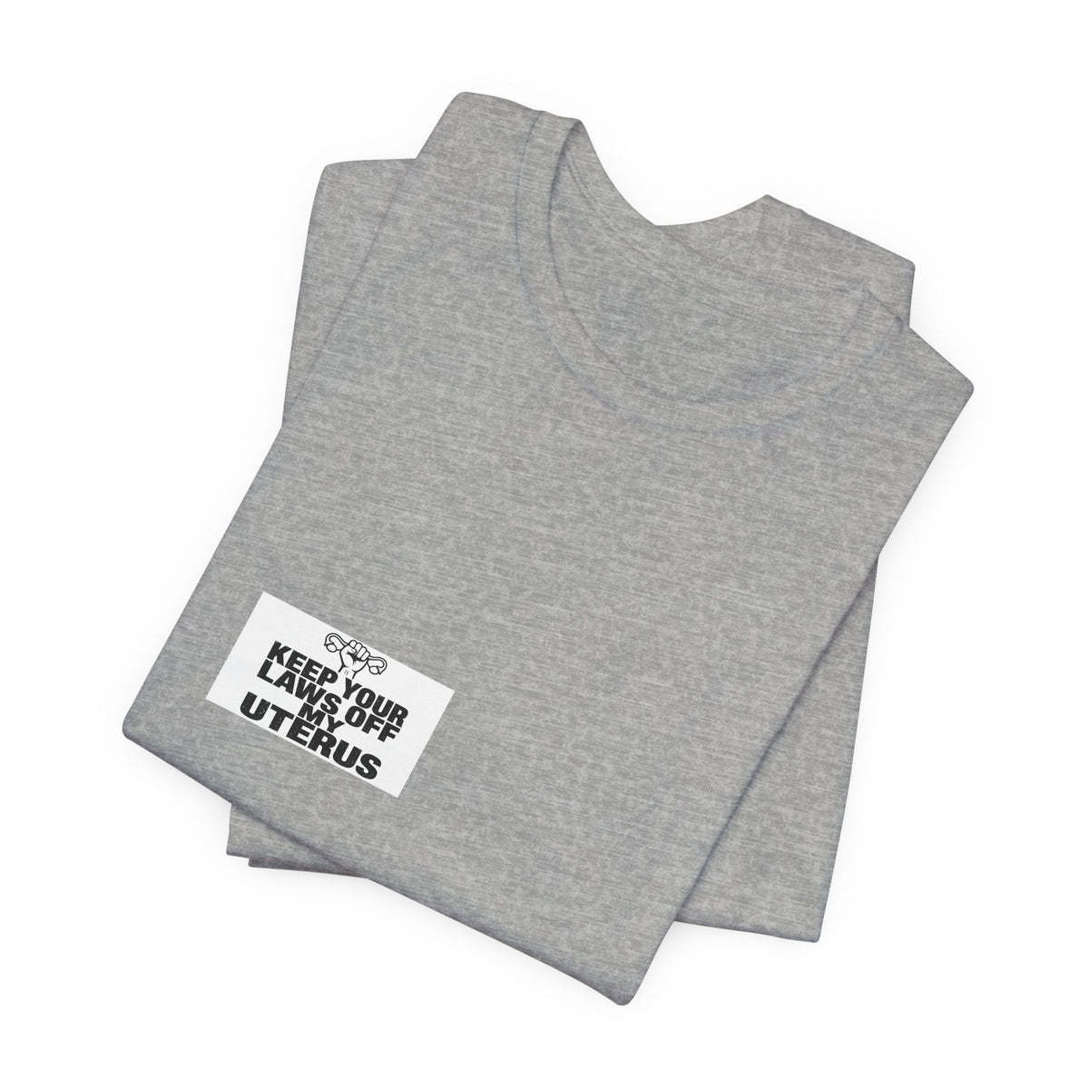 Keep Your Laws Off My Uterus Tee | I Like Offending You