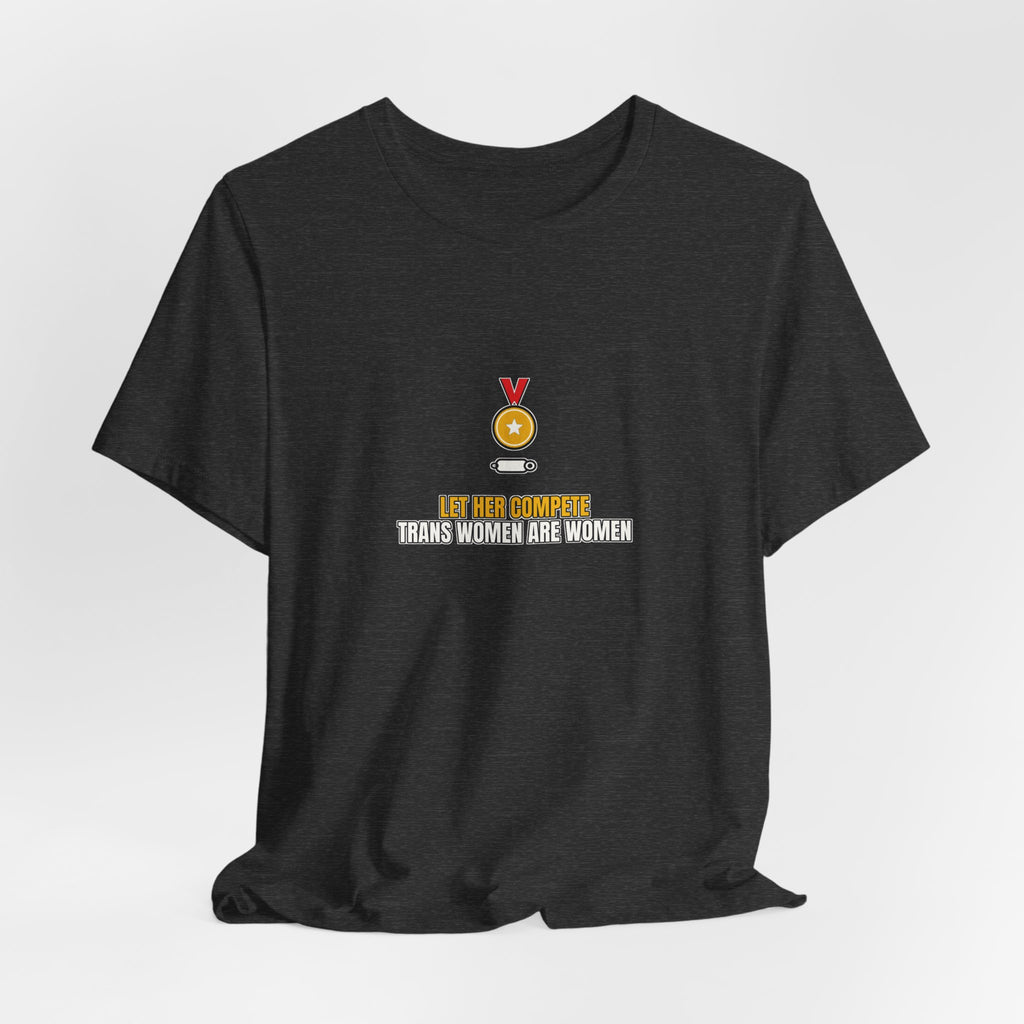 Let Her Compete Trans Women Are Women | Graphic Tee | Sports