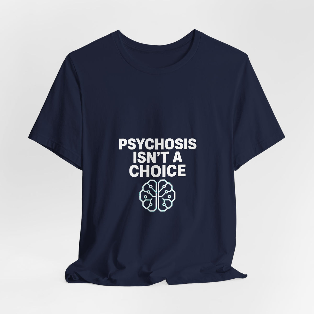 Psychosis Isn't A Choice Tee | Mental Health Statement