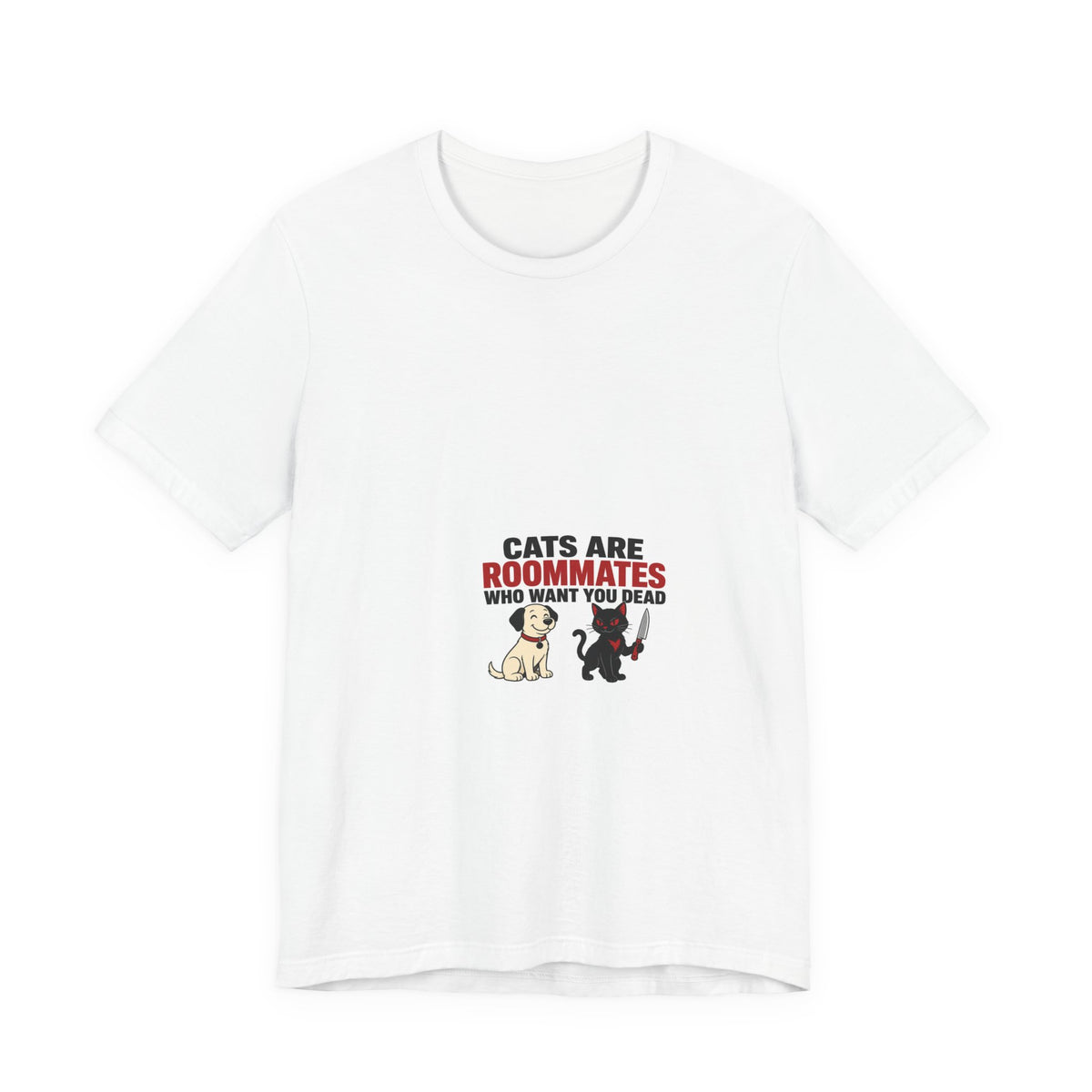 Dogs Are Just Needy Roommates Tee | I Like Offending You