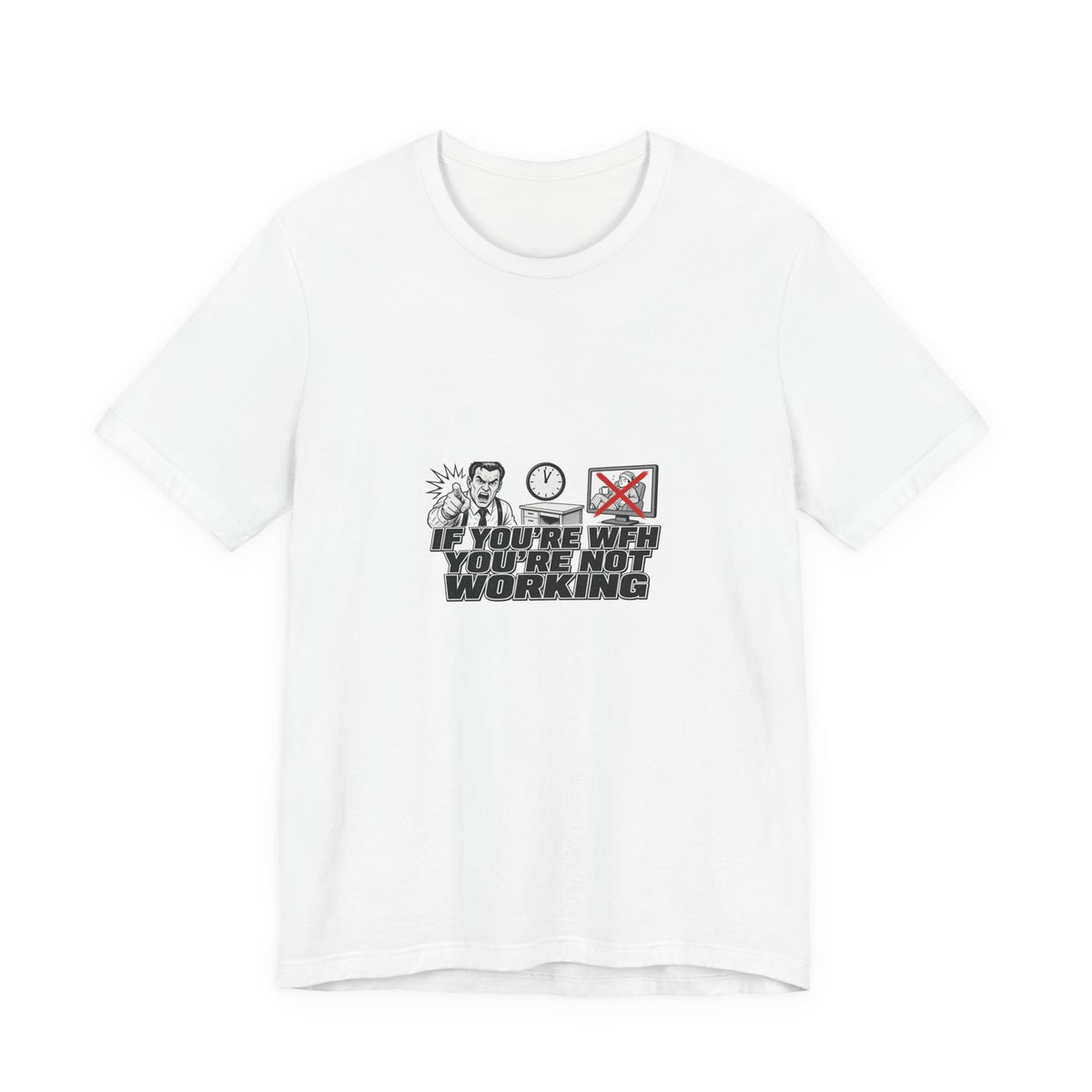 If You're WFH You're Not Working Tee | I Like Offending You