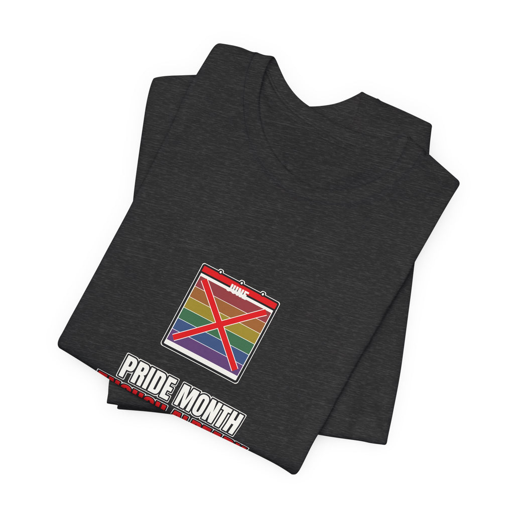 Pride Month Enough Already | Graphic Tee | Pride
