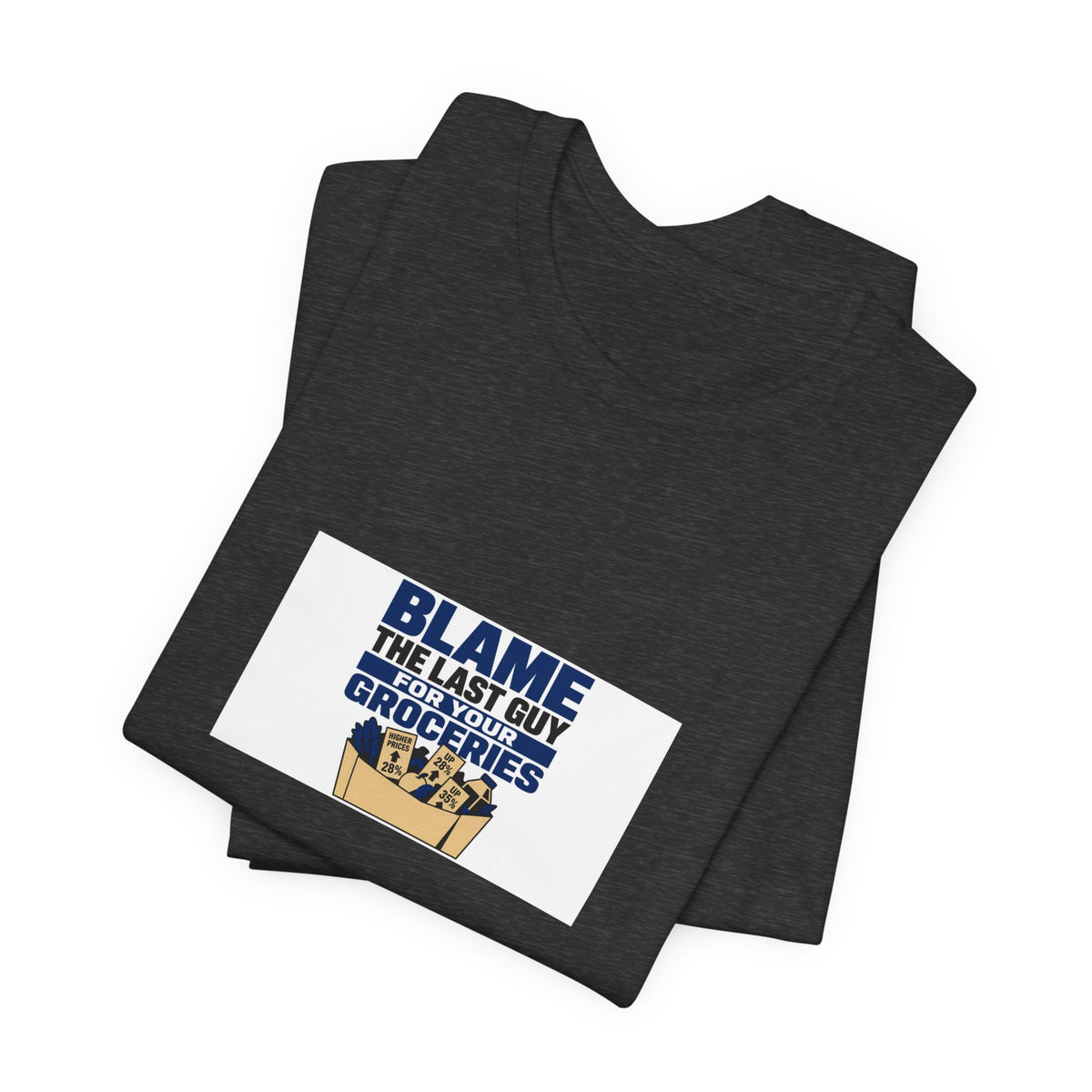 Blame The Last Guy For Your Groceries | Graphic Tee | Economy