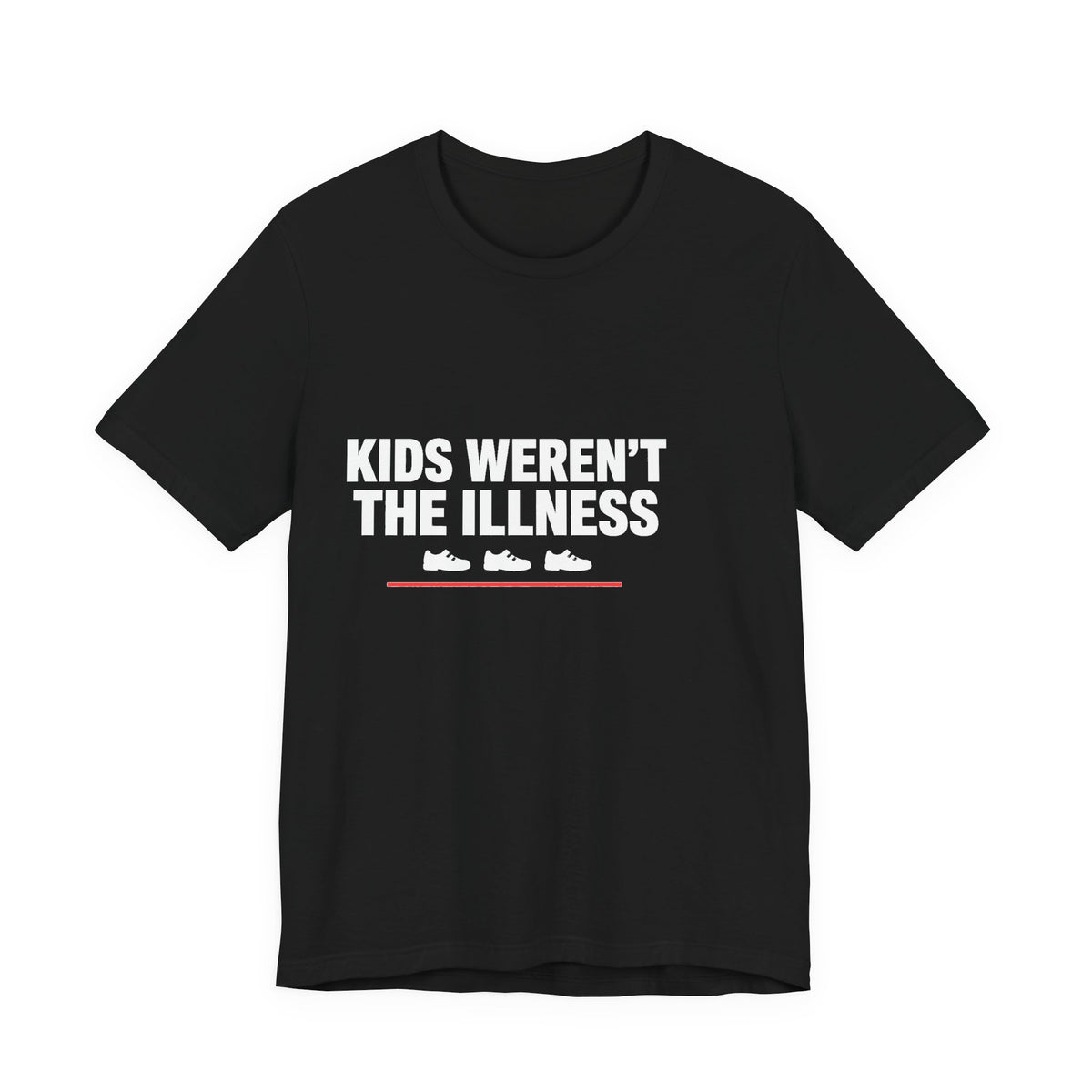 Kids Weren't The Illness Tee | Accountability Statement